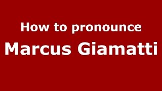 How to pronounce Marcus Giamatti
