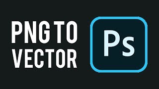 How To Convert a PNG To Vector in Photoshop