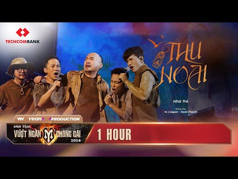 [1 HOUR] THU HOÀI - NHÀ TRẺ | TIẾT MỤC VOCAL ANH TRAI VƯỢT NGÀN CHÔNG GAI 2024
