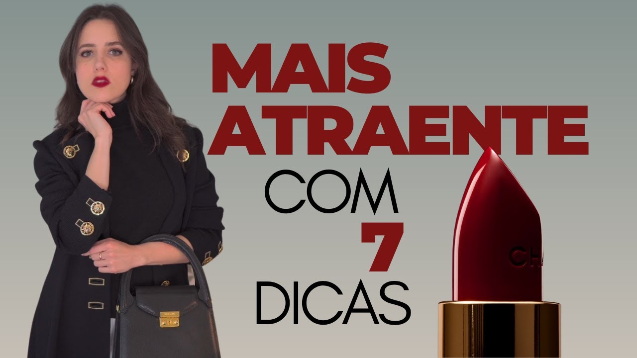 7 Formas de Ficar Mais ATRAENTE Instantaneamente