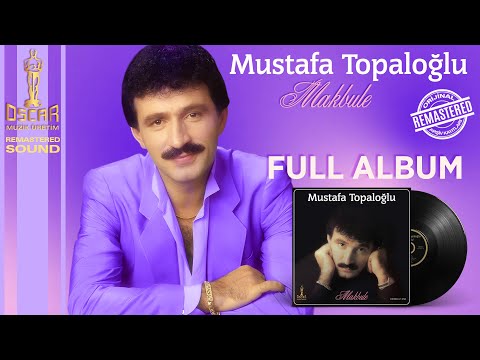 Mustafa Topaloğlu - Makbule - Full Album