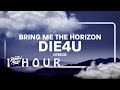 1 HOUR Bring Me The Horizon DiE4u Lyrics