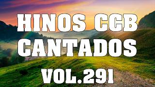 HINOS CCB CANTADOS - MELHORES HINOS CCB CANTADOS VOL.291 #ccbbrasil