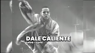 Daddy Yankee - Dale Caliente (Letra/Lyric)