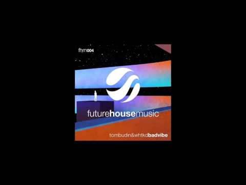 Tom Budin & WHTKD - Bad Vibe (Free Download)