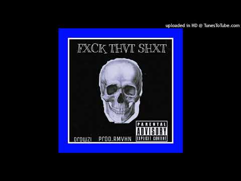 FXCK THVT SHXT [prod.RMVHN]