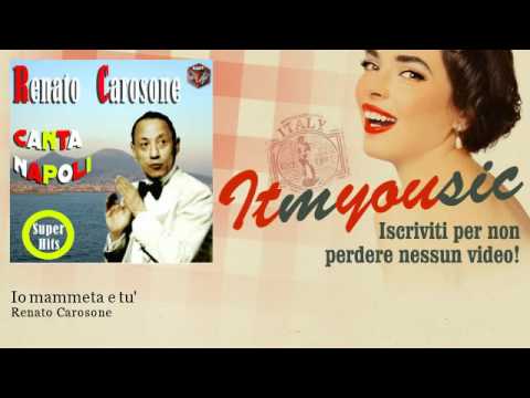 Renato Carosone - Io mammeta e tu'