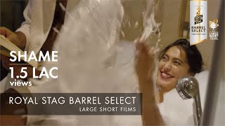 TRAILER I SHAME I RANVIR SHOREY I SWARA BHASKER I ROYAL STAG BARREL SELECT LARGE SHORT FILMS