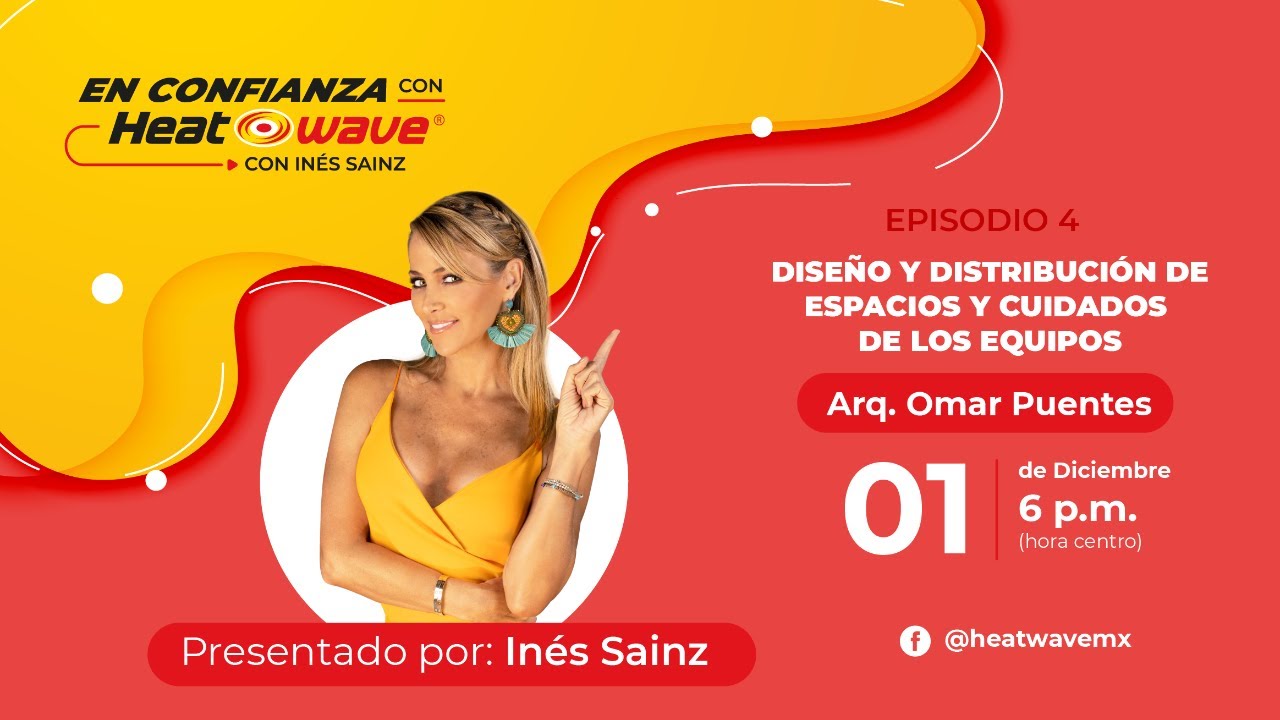 EP. 4 En confianza con Heatwave | Diseño, distribución de espacios y cuidados de los equipos