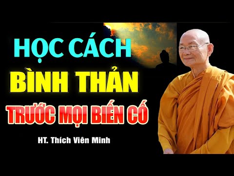 Học Cách Bình Thản Đón Nhận Mọi Thứ Bất Như Ý Ở Đời -Vạn Vật Vạn Sự Trên Đời Đều Do Duyên Mà Sinh Ra