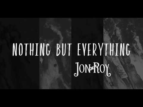 Nothing But Everything - Jon And Roy