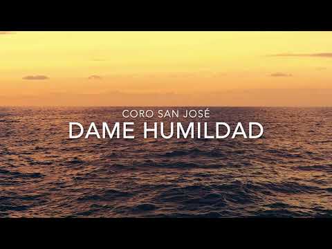 Dame Humildad - Coro San José