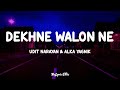 Dekhne Walon Ne (Lyrics) - Udit Narayan & Alka Yagnik | Lofi Song