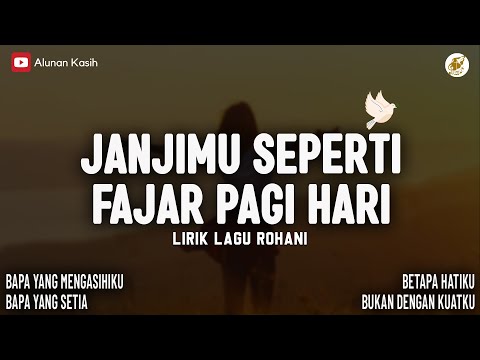 JanjiMu Seperti Fajar Pagi Hari - Lirik Lagu Rohani (Mix) | Bapa Yang Mengasihiku | Lagu Rohani 2025