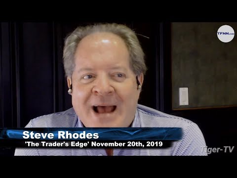 November 20th, The Trader's Edge with Steve Rhodes on TFNN - 2019