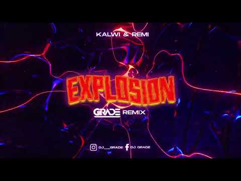 Kalwi & Remi - Explosion (GRADE REMIX)