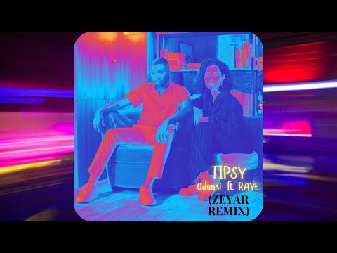Odunsi (The Engine) ft RAYE - Tipsy (Zeyar Remix)