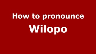 How to pronounce Wilopo