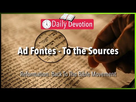 October 22: Psalm 119:160 - Ad Fontes - To the Sources - 365 Daily Devotions
