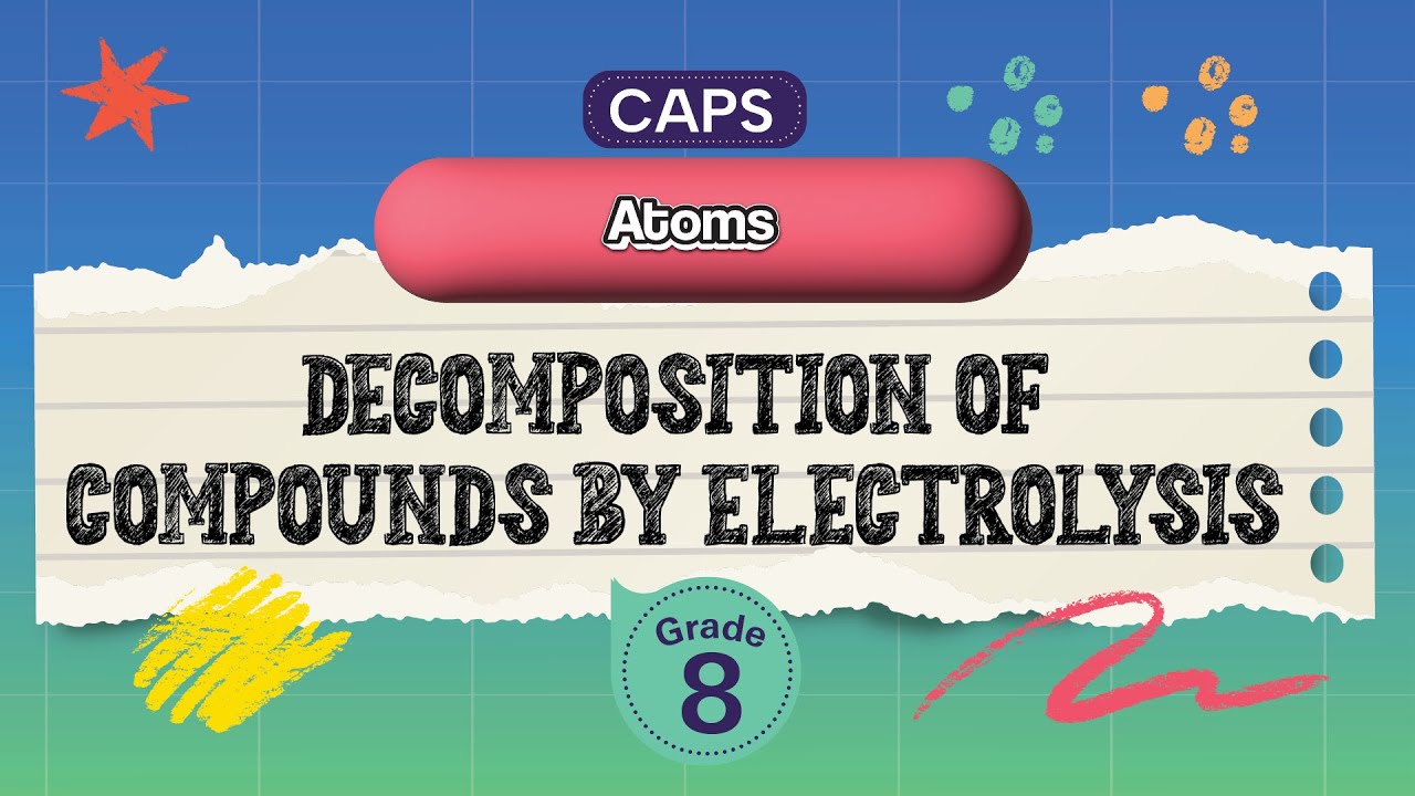 [GRADE 8] Decomposition of compounds by electrolysis