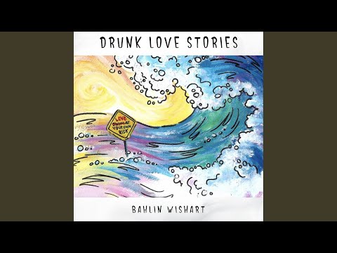 Drunk Love Stories - Bahlin Wishart