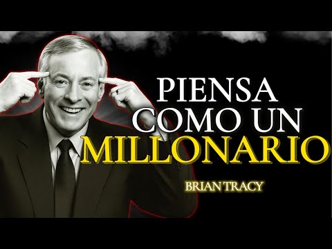 PIENSA y ACTÚA Como un MILLONARIO | Brian Tracy