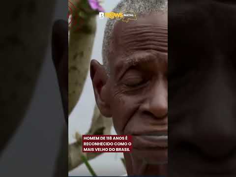 Homem mais velho do Brasil tem 118 anos