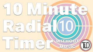 10 Minute Timer - Radial Timer (without music)