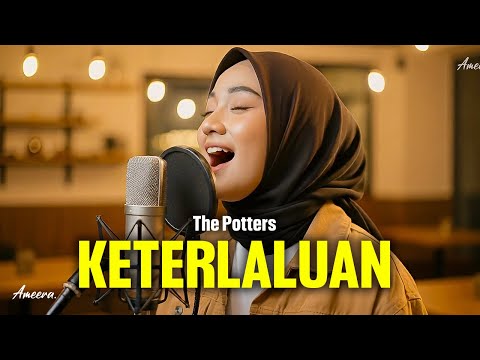 THE POTTERS - KETERLALUAN | Reggae Cover by Ameera