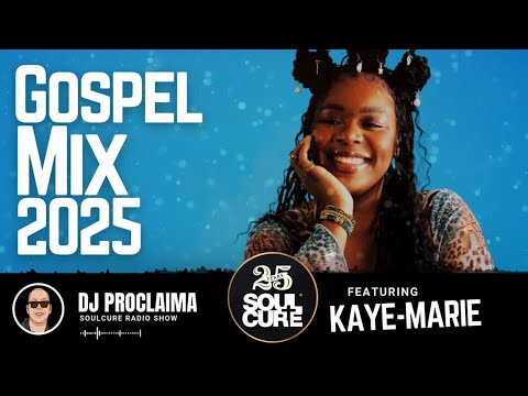 Gospel DJ Mix 2025 | Kaye-Marie | DJ Proclaima | 100% Gospel Music | Soulcure Show