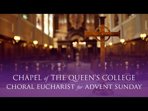 Choral Eucharist for Advent Sunday Live from Queen's on Sunday 30 November 2025