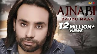 Babbu Maan - Ajnabi ( Full Audio )  Latest Punjabi