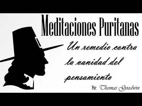 Meditaciones Puritanas - Thomas Goodwin - Un remedio contra la vanidad del pensamiento
