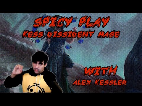 Spicy Play Kess Dissident Mage w Alex Kessler