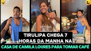 TIRULIPA CHEGA 7 HORAS DA MANHÃ NA CASA DE CAMILA LOURES PARA TOMAR CAFÉ E SAI CARREGADO DE PRESENTE