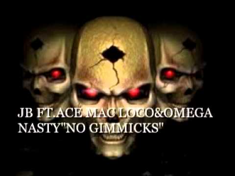 JB FT ACE MAC LOCO&OMEGA NASTY"NO GIMMICKS"