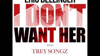 Eric Bellinger ft Trey Songz - I Don&#39;t Want Her(RmX)