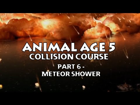 "Animal Age 5: Collision Course" Part 6 - Meteor Shower