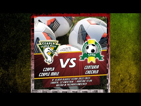 LKS Czapla Czaple Małe- Centuria Chechło 1-2 A- klasa Olkusz sezon 2022/2023 (22.04.2023)