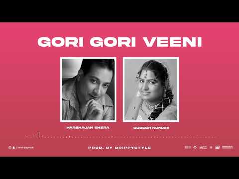Gori Gori Veeni (Remix) - Harbhajan Shera x Sudesh Kumari x Drippystyle