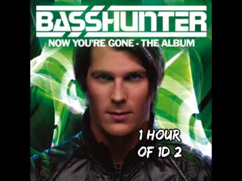 BASSHUNTER - Now You're Gone 1 HOUR