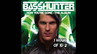 BASSHUNTER - Now You&#39;re Gone 1 HOUR