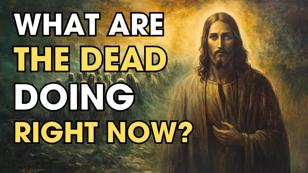 What Are the Dead Doing Right Now? The Bible’s Stunning Truth | Biblical Wisdom