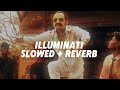 ILLUMINATI Slowed Reverb AAVESHAM