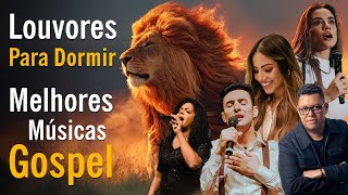 TOP MÚSICAS GOSPEL, Louvores Para Dormir, Melhores Músicas Gospel, Hinos Evangélicos As Mais Tocadas