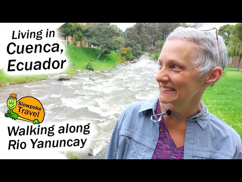 Cuenca Ecuador Walking and Talking - Parque Lineal Rio Yanuncay