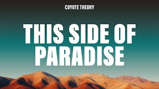 Download lagu Coyote Theory - This Side of Paradise (Lyrics) mp3 Download lagu Coyote Theory - This Side of Paradise (Lyrics) mp3