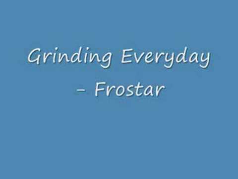 Grinding Everyday - Frostar