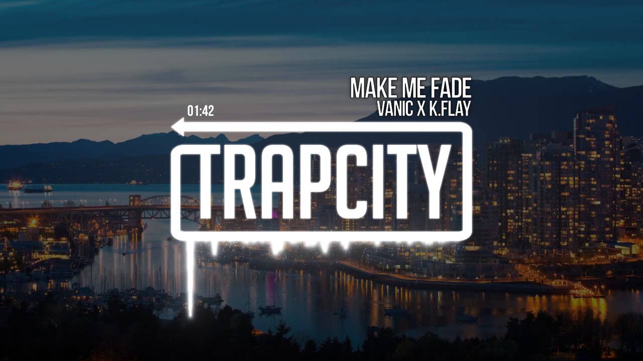 Vanic x K.Flay - Make Me Fade - YouTube