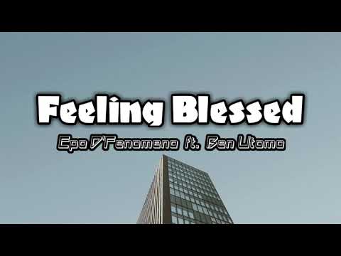 Feeling Blessed - Epo D'Fenomeno ft. Ben Utomo [Lyric Video]